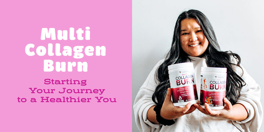 Multi Collagen Burn: Starting Your Journey to a Healthier You