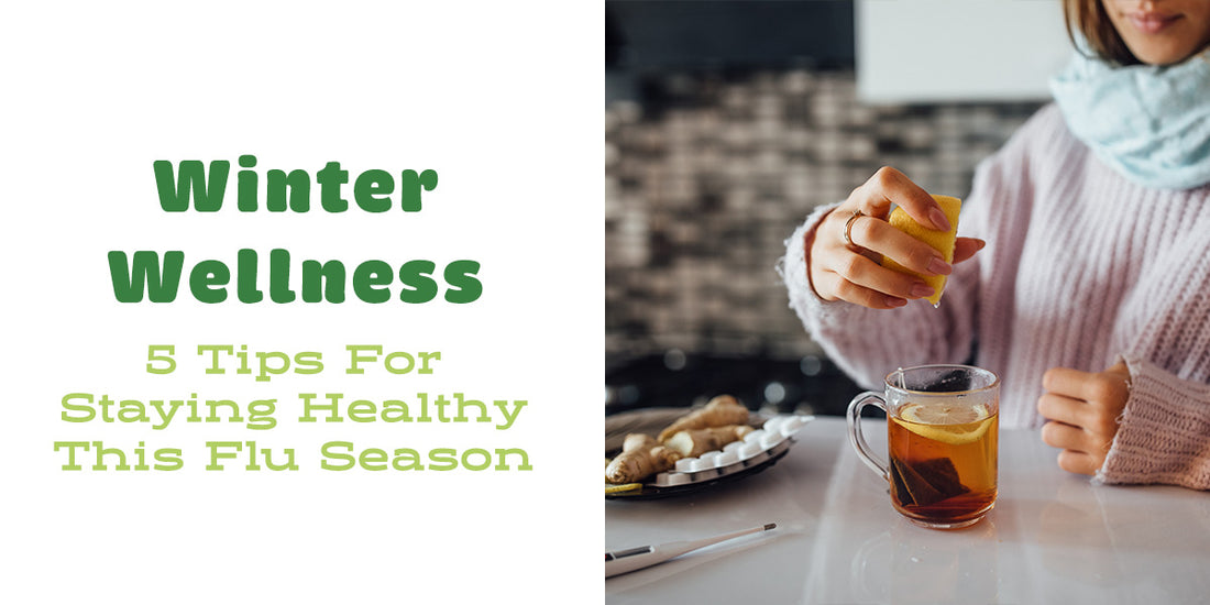 Winter Wellness: 5 Tips for Staying Healthy This Flu Season