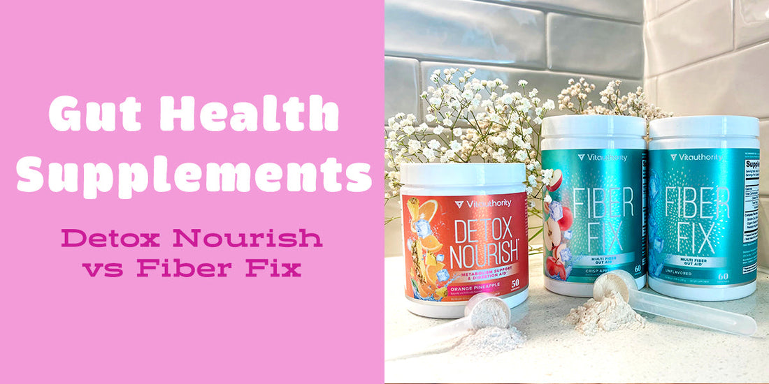Vitauthority Gut Health Supplements Blog: Detox Nourish vs Fiber Fix