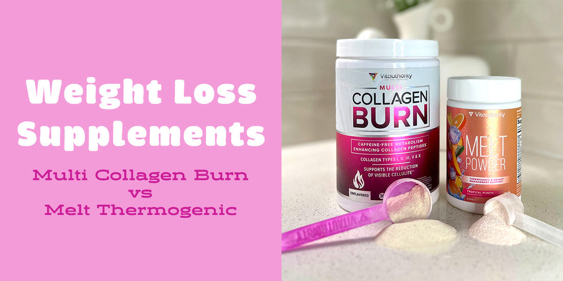Vitauthority Weight Loss Supplements Blog: Multi Collagen Burn vs Melt Thermogenic